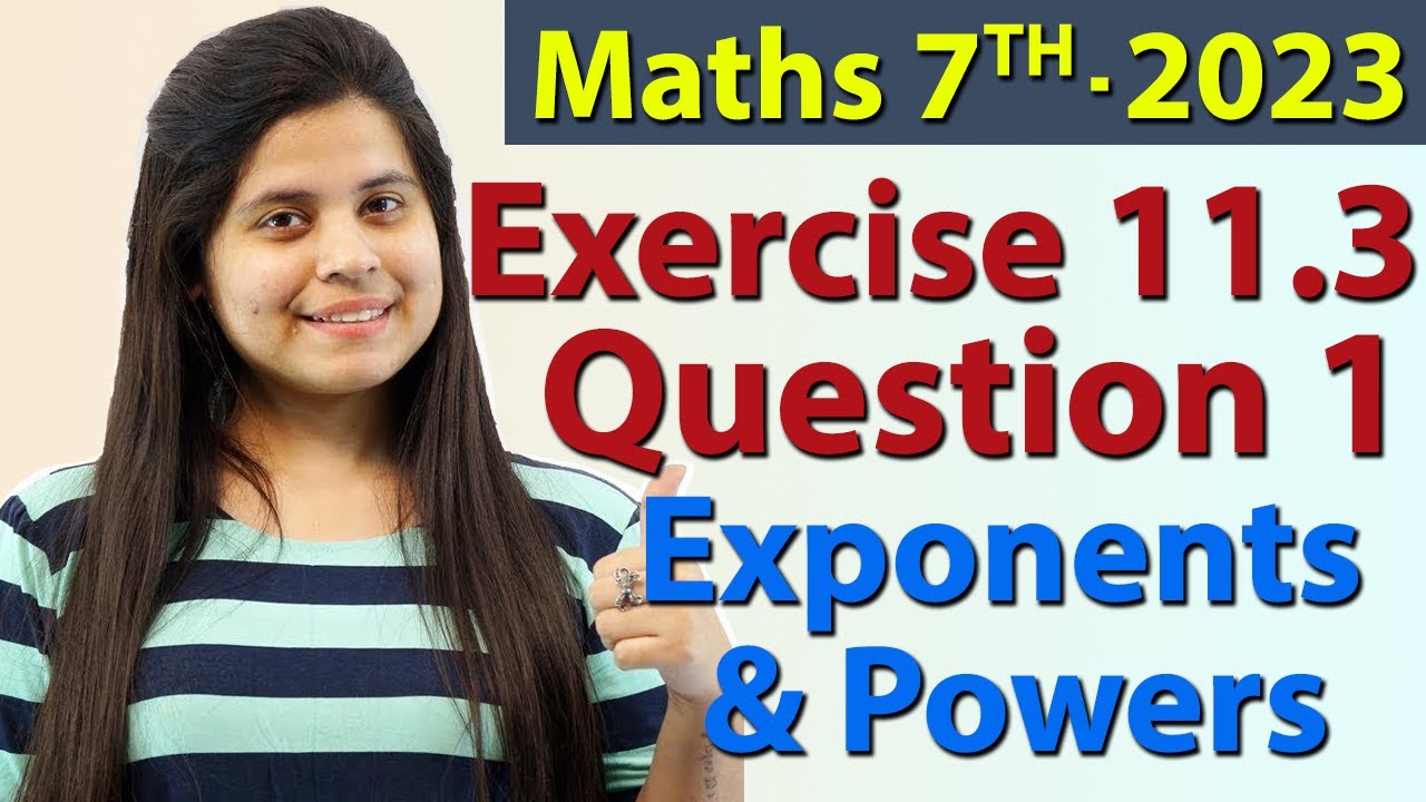 Q 1, Ex 11.3 - Exponents and Powers - Chapter 11 - Maths Class 7th - NCERT, New Syllabus 2023 CBSE