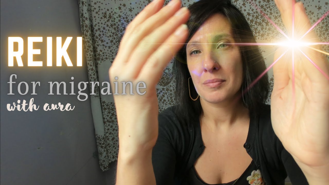 Relieve Migraine with Aura with this Reiki Energy Healing