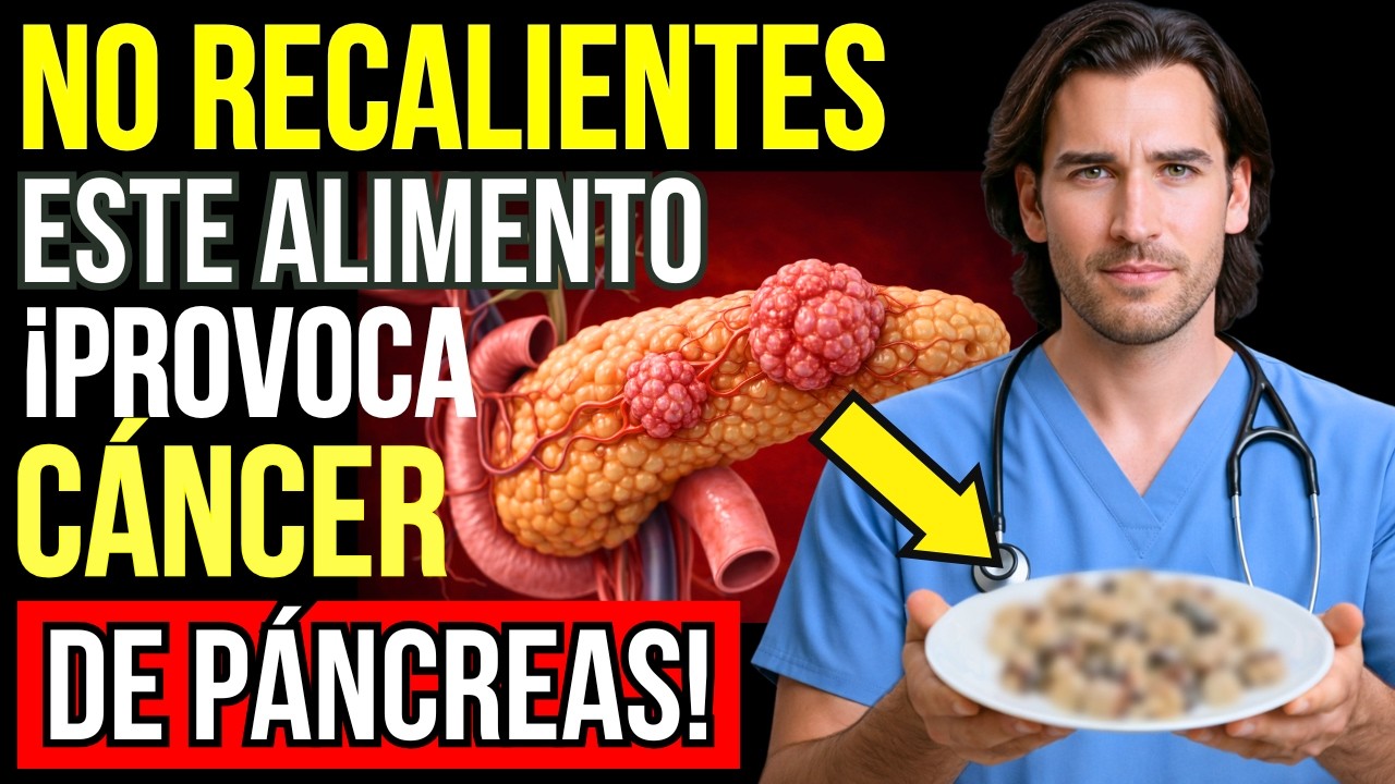 EL MÉDICO REVELA: 5 Alimentos Recalentados que Aumentan el Riesgo de Cáncer de Páncreas