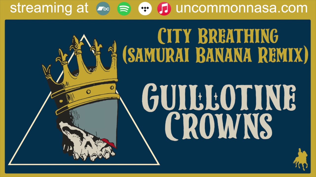 Guillotine Crowns - City Breathing (Samurai Banana Remix) (Official Audio Stream)