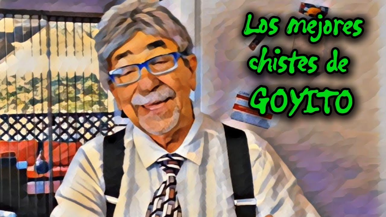 Los mejores chistes de Goyito 