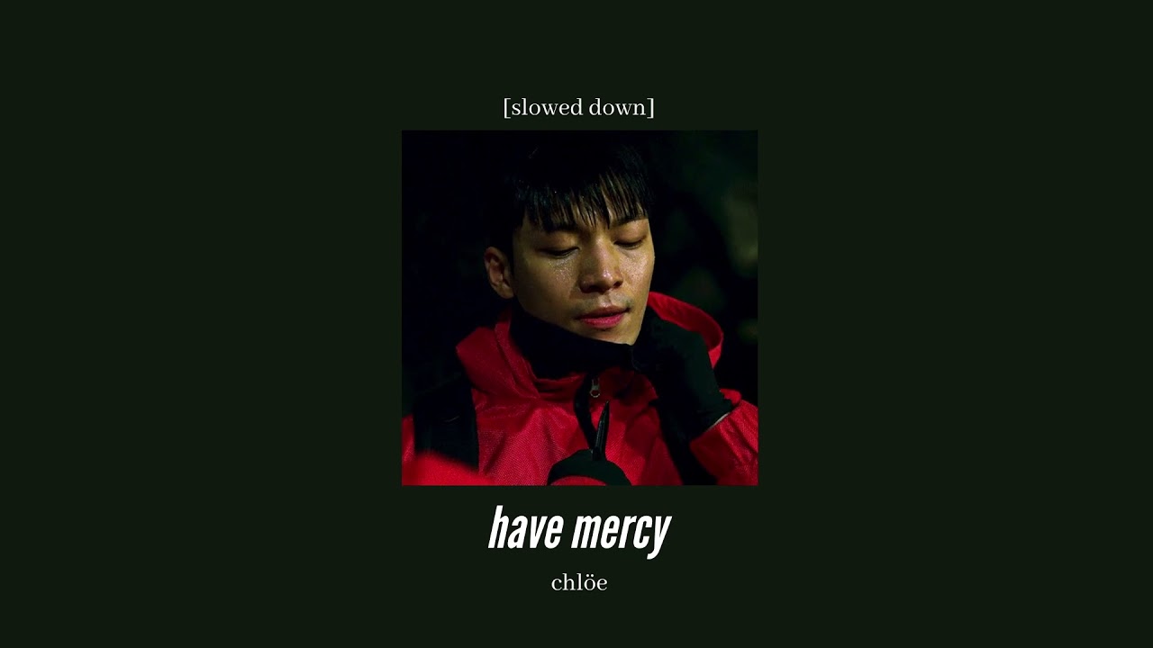 chlöe - have mercy [slowed down]