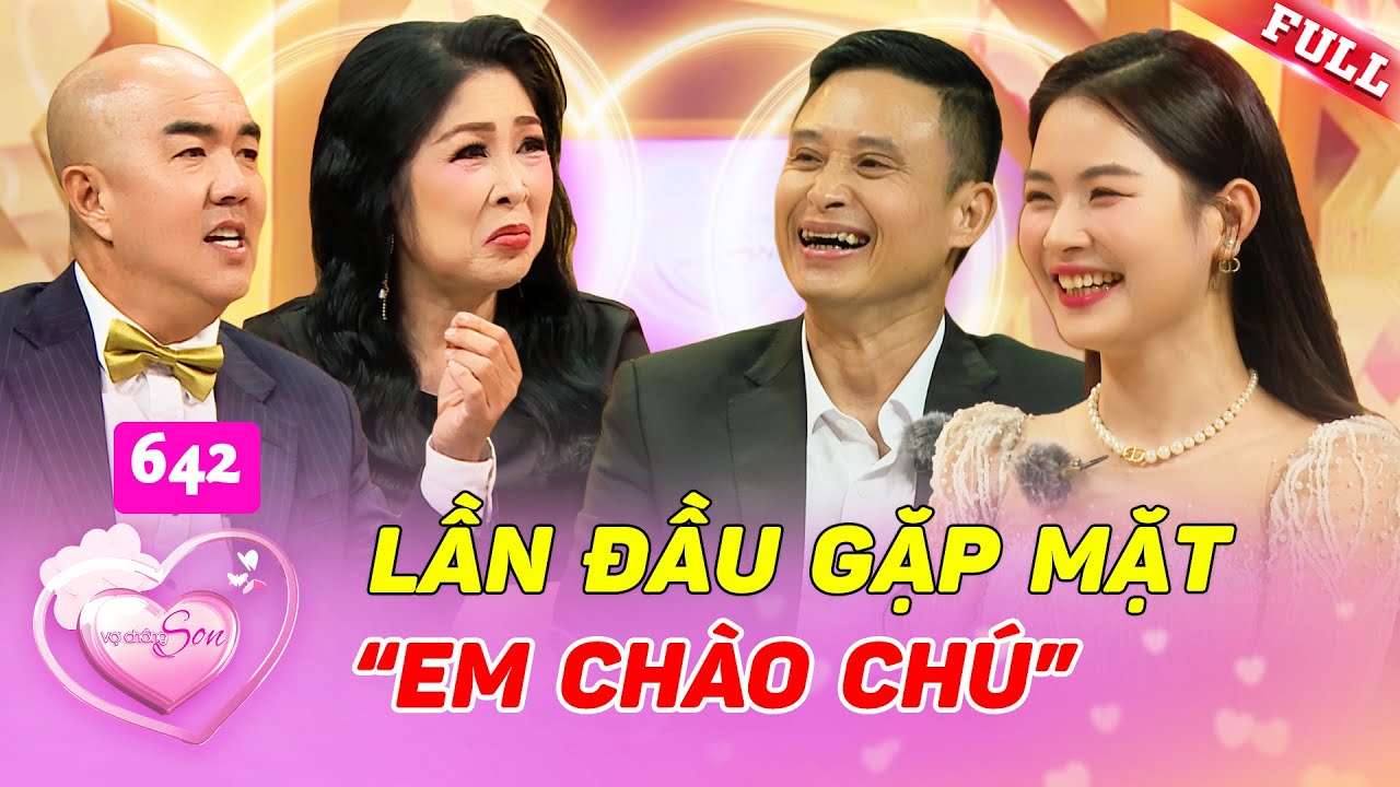 Lần đầu gặp chồng: "Em chào chú" vì chồng hơn vợ 20 tuổi | Vợ Chồng Son 642(Phần 1)