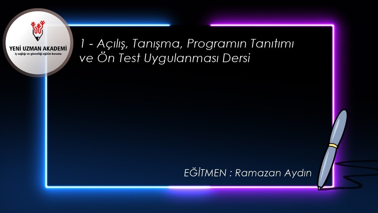 1 - AÇILIŞ, TANIŞMA, PROGRAMIN TANITIMI VE ÖN TEST UYGULANMASI (İYH)