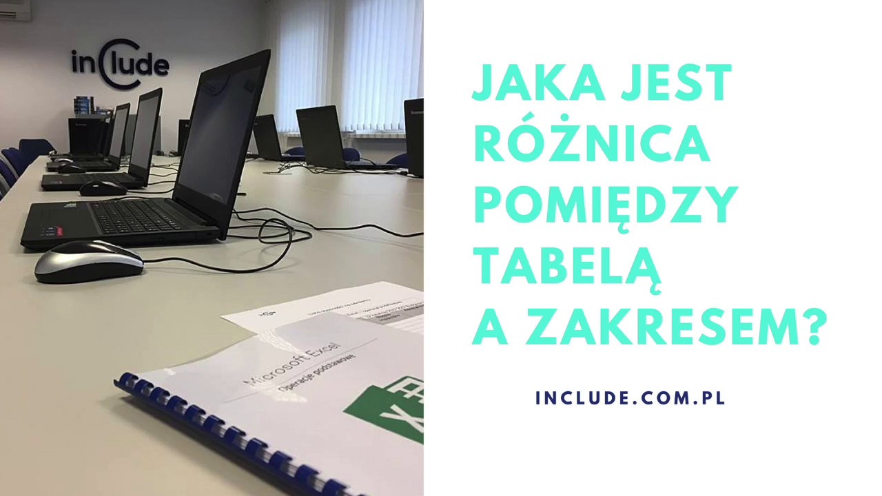Excel. Jaka jest r&oacute;żnica między tabelą a zakresem?
