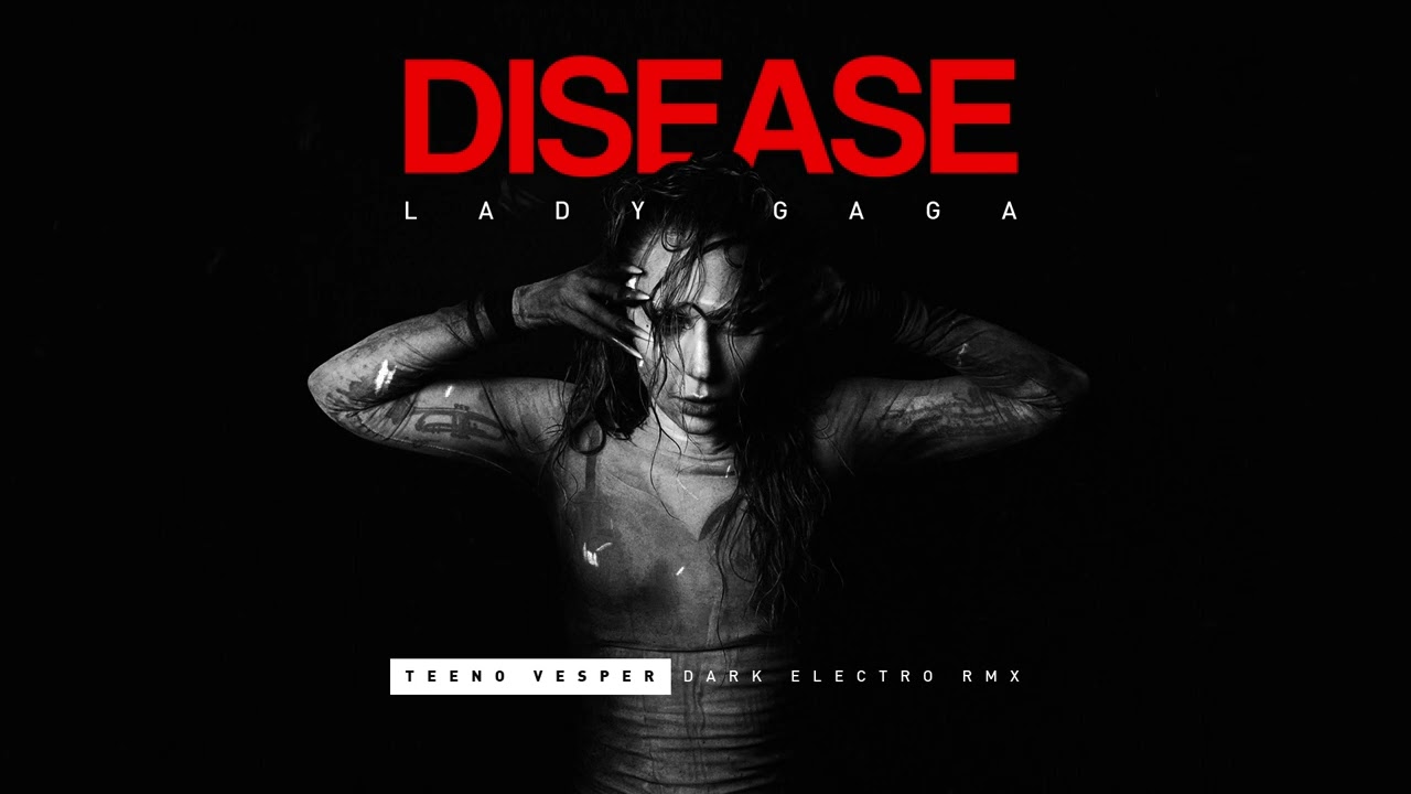 Lady GAGA / Disease / Dark Electro Remix