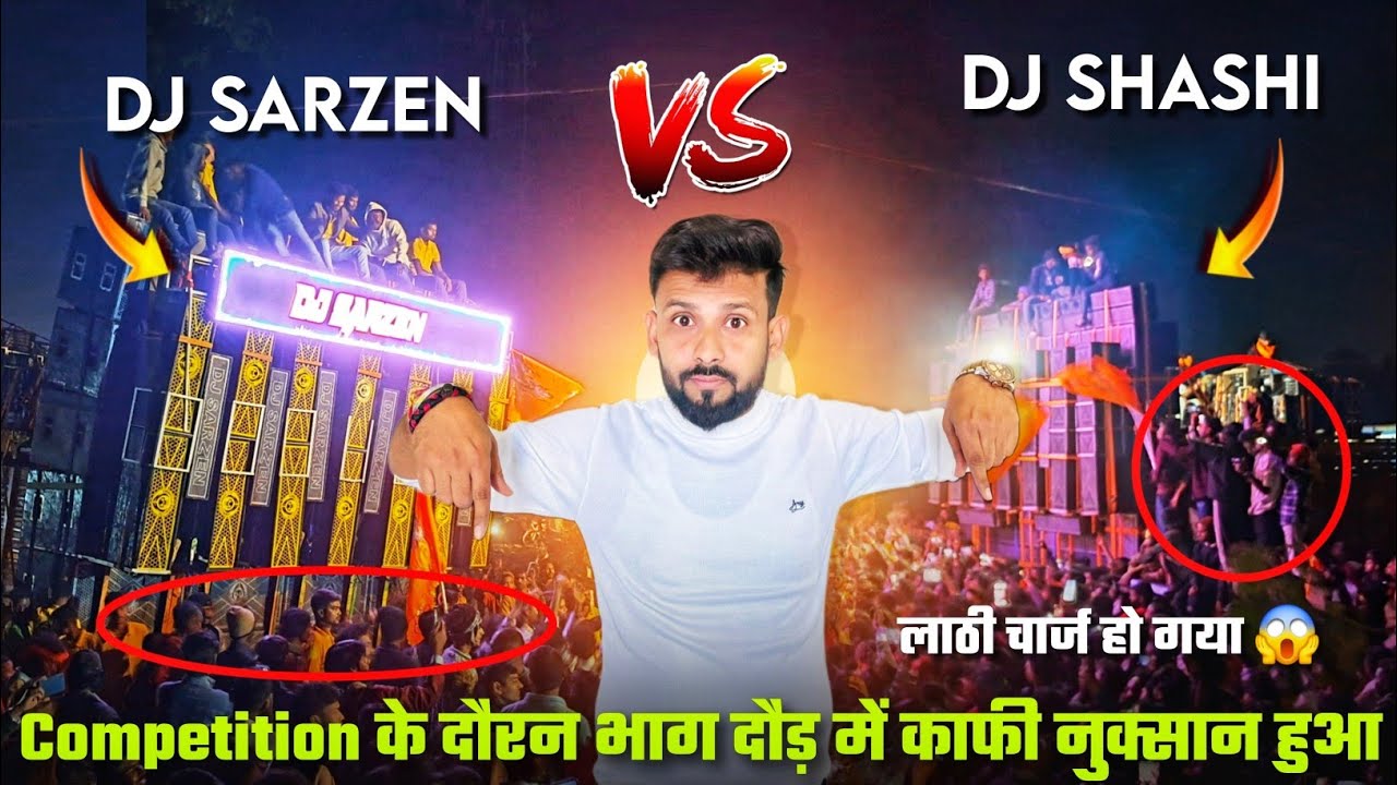 DJ Sarzen VS DJ Shashi Ramraj Mandir Road Show competition Hua लाठीचार्ज और भाग दौड़ में हुआ नुक्सान