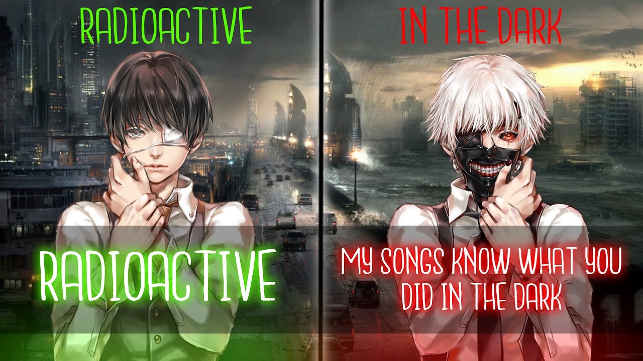 ◤Nightcore◢ ↬ Radioactive in the dark [Switching Vocals | Mashup]