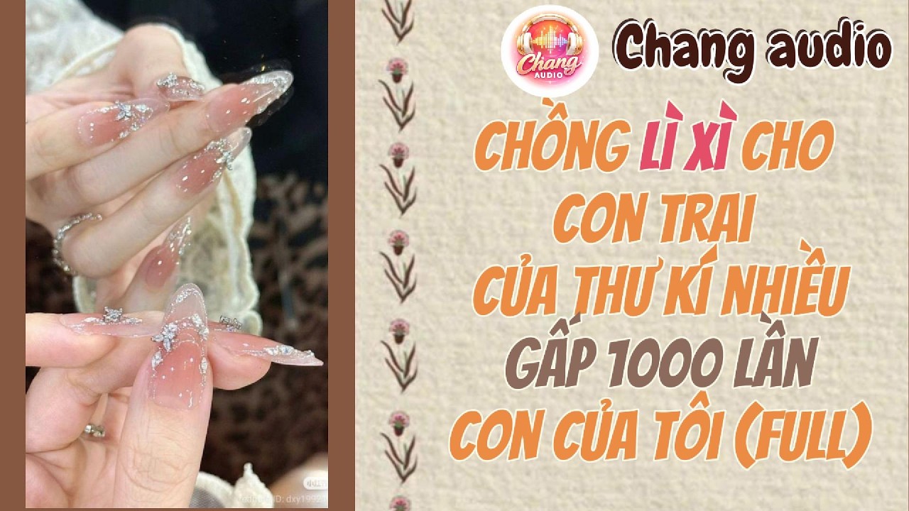 truyện audio || chồng lì xì cho con trai của thư kí nhiều gấp 1000 lần của con trai tôi || full