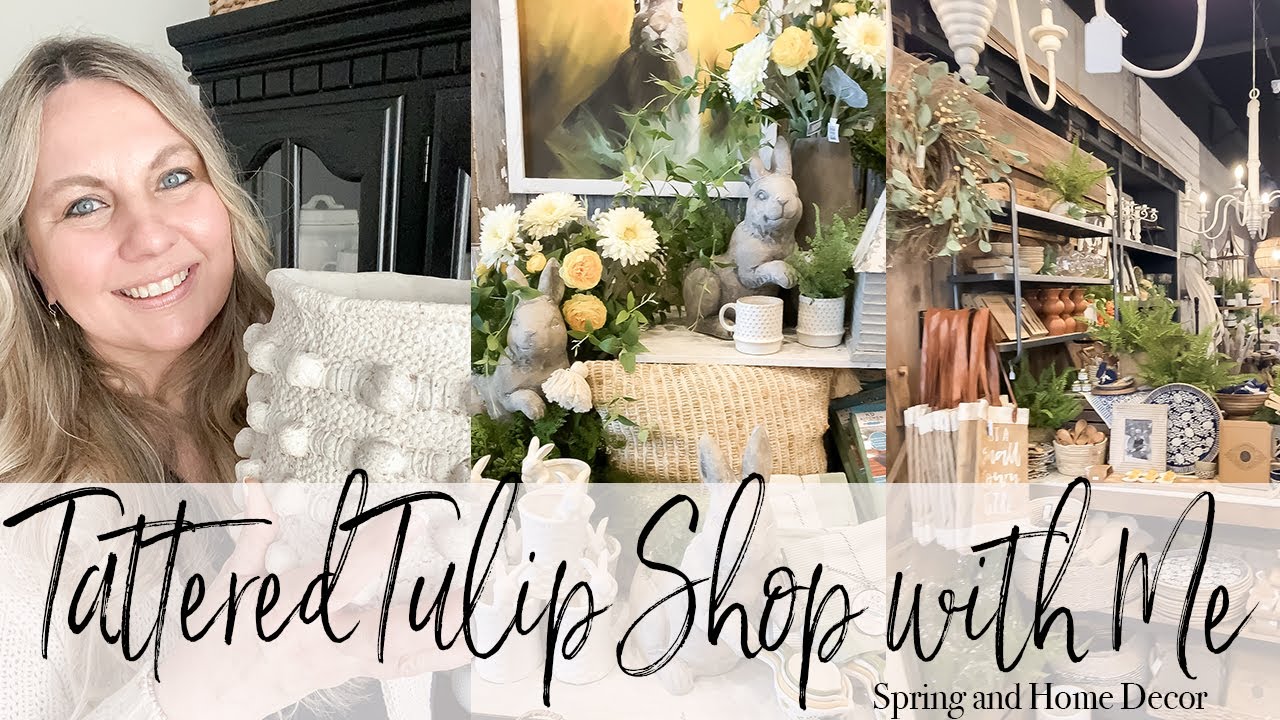 Tattered Tulip Shop with Me | Spring and Home Decor | 2022