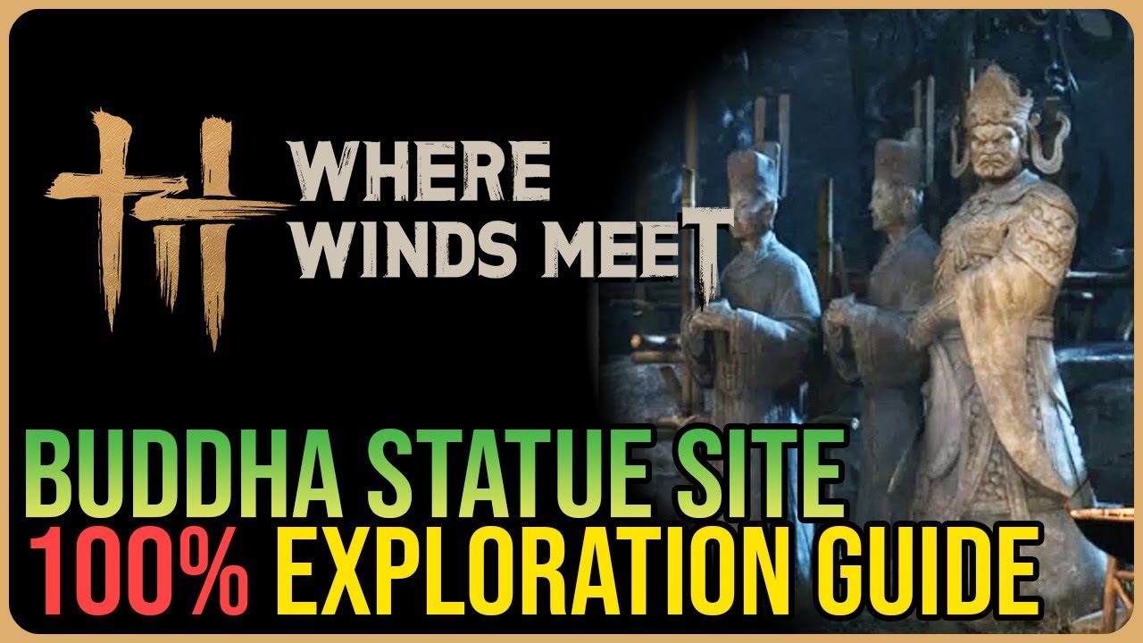 Buddha Statue Site 100% Exploration &ndash; Where Winds Meet