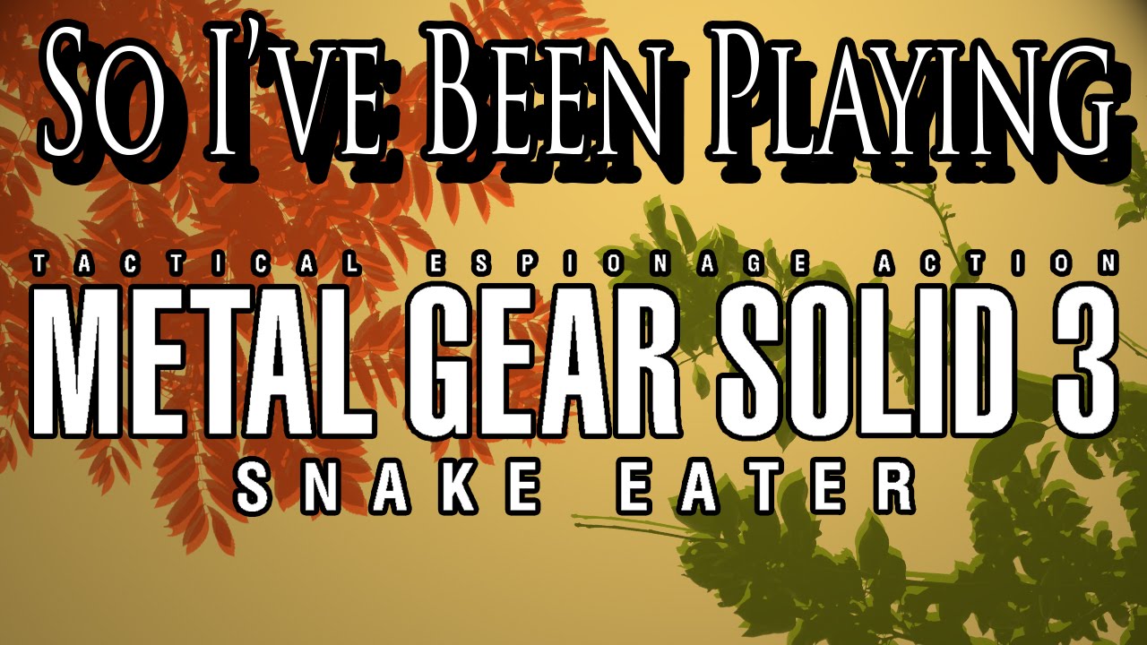 So I've Been Playing: METAL GEAR SOLID 3 [ Review PS3 ]
