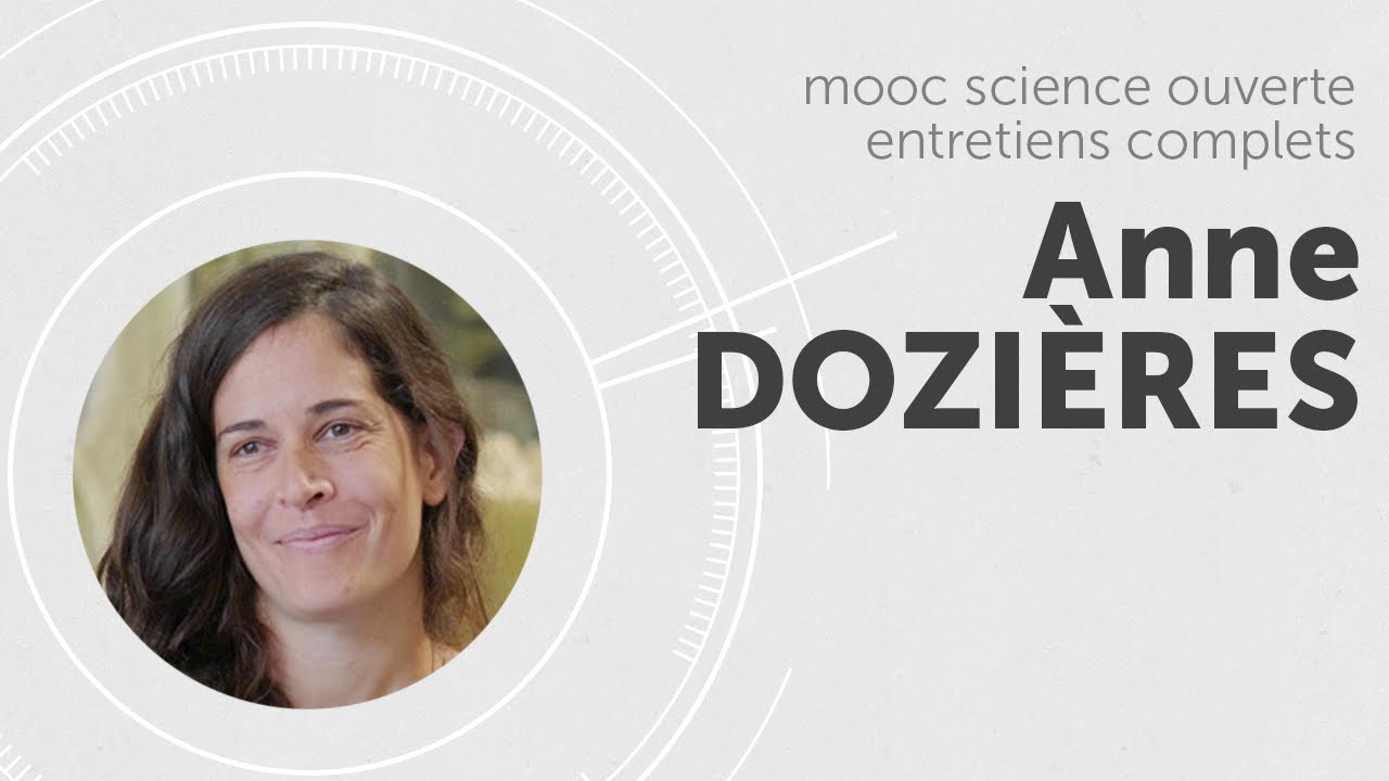 MOOC science ouverte, Anne DOZIERES - entretien complet