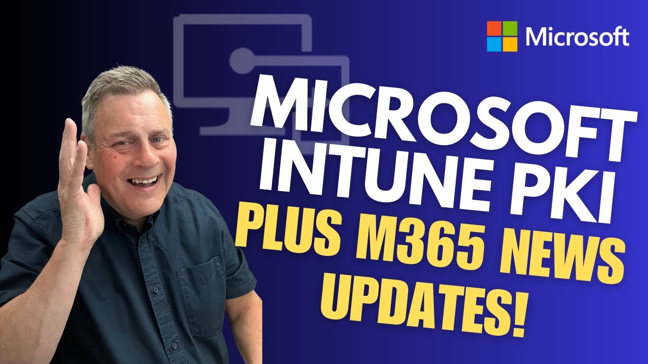 Microsoft Intune Cloud PKI & M365 News Updates!