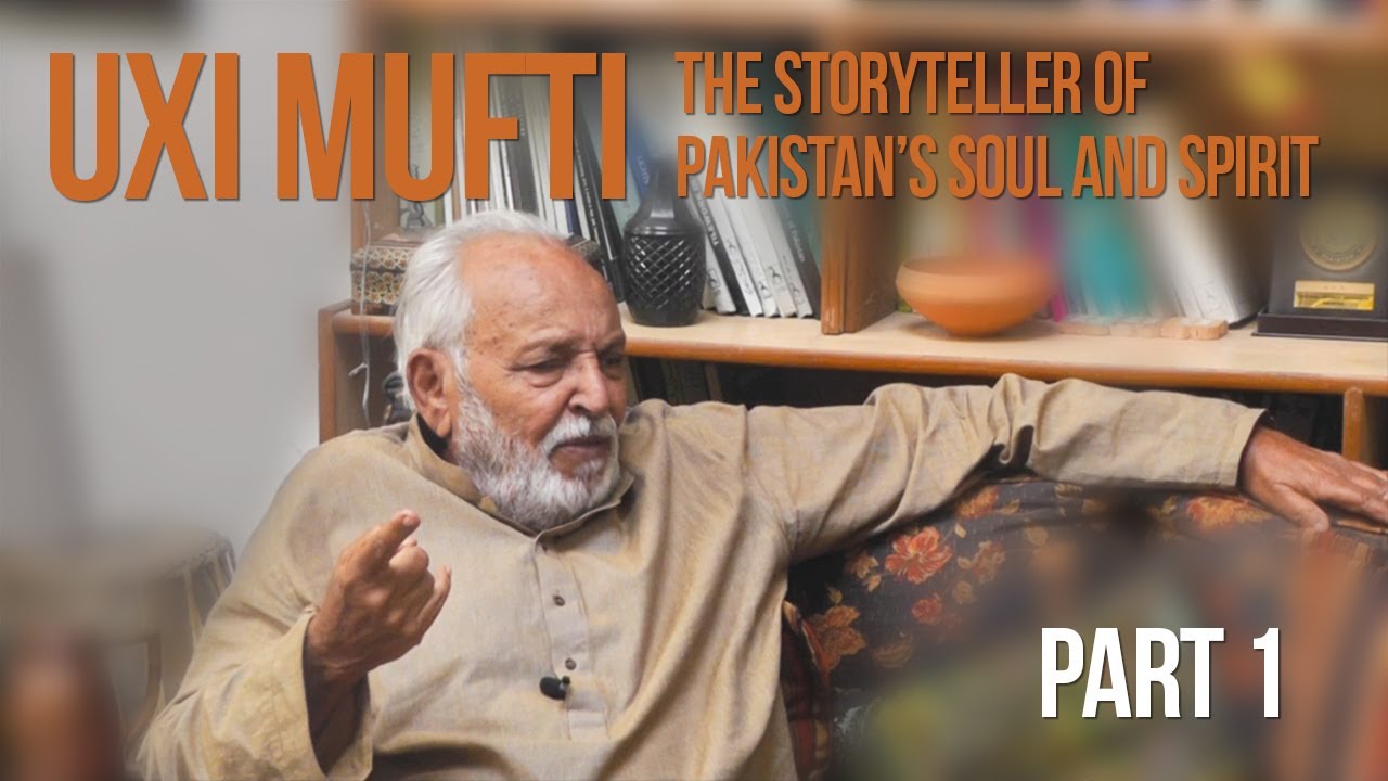 Our Legends – Uxi Mufti — The Storyteller of Pakistan’s Soul and Spirit  | Part 1 - EFT