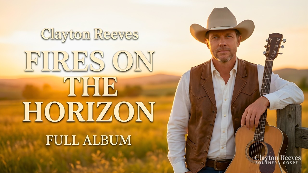 Fires on the Horizon | Upbeat Southern Gospel Revival Full Album – Clayton Reeves