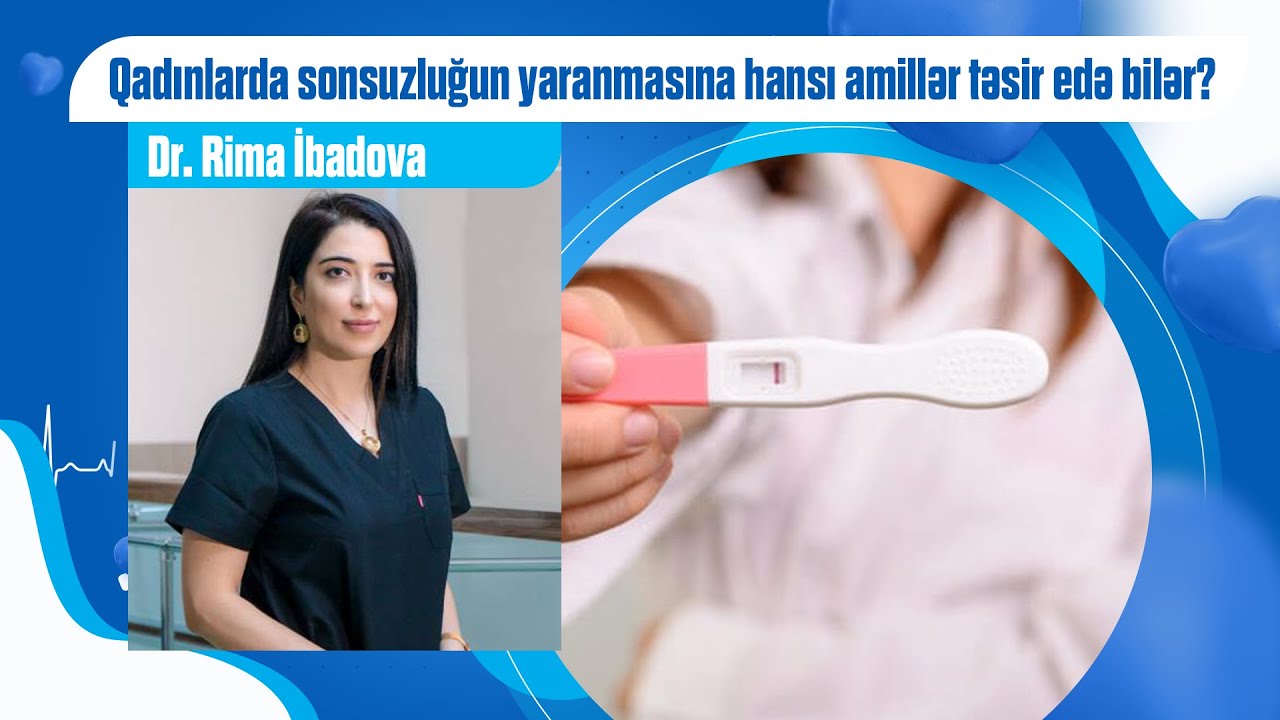 Qadınlarda sonsuzluğun yaranmasına hansı amillər təsir edə bilər?