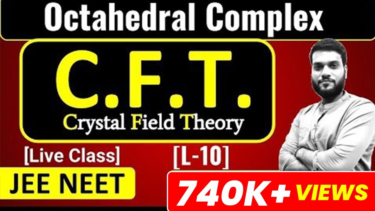 (L-10) C.F.T. (for Octahedral Complex) + Splitting energy Gap | Coordination Compounds | JEE NEET