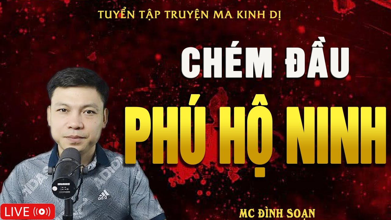 CH.ÉM ĐẦU PHÚ HỘ NINH - Truyện Ma Kinh Dị | Tuyển Tập Truyện Ma Đình Soạn Hay Nhất