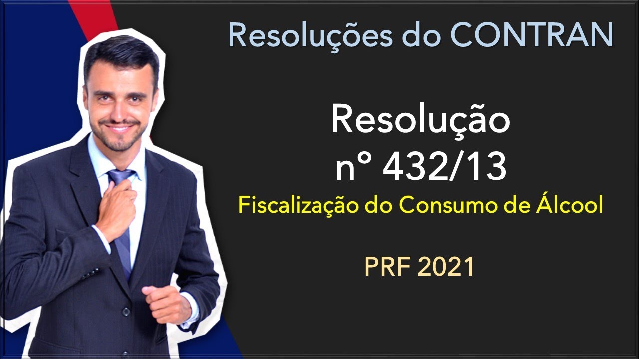 PRF 2020/21 | CTB + Resoluções Contran | Resolução 432/2013 | Fiscalização do Consumo de Álcool