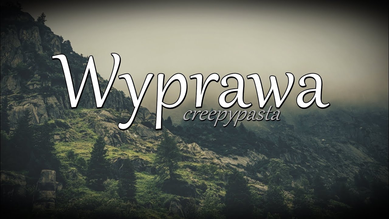 Wyprawa - Creepypasta od widza [Lektor PL]