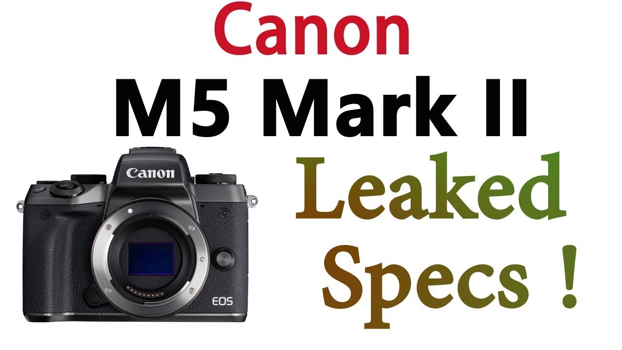 Canon EOS M5 Mark II Leaked  Specs 2021