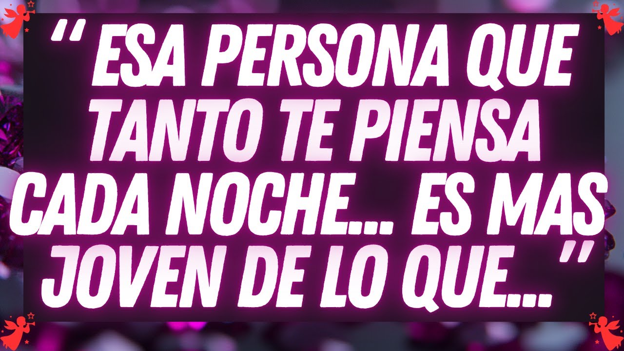 💌 Esa persona que tanto te piensa cada noche… es más joven de lo que...