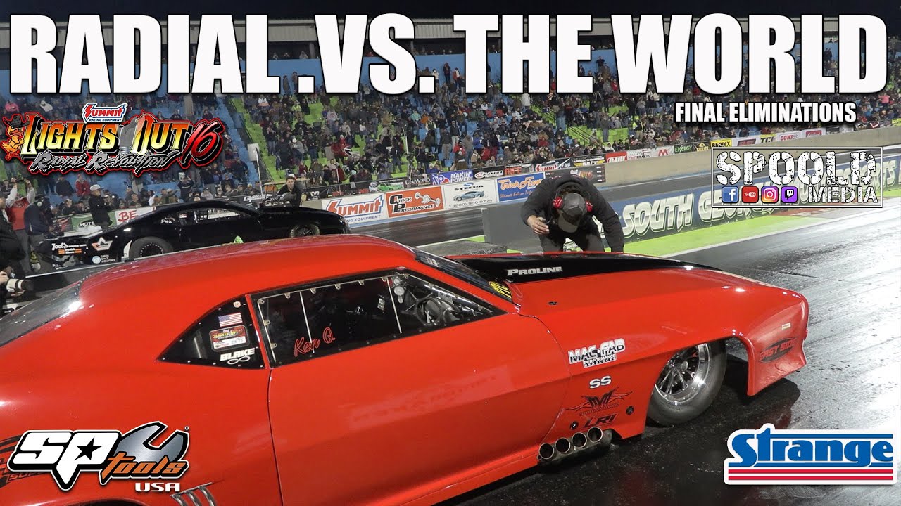 THE BADDEST RADIAL CARS ON THE PLANET!!! RADIAL VS THE WORLD FINAL ELIMINATIONS AT LIGHTS OUT 16!!!
