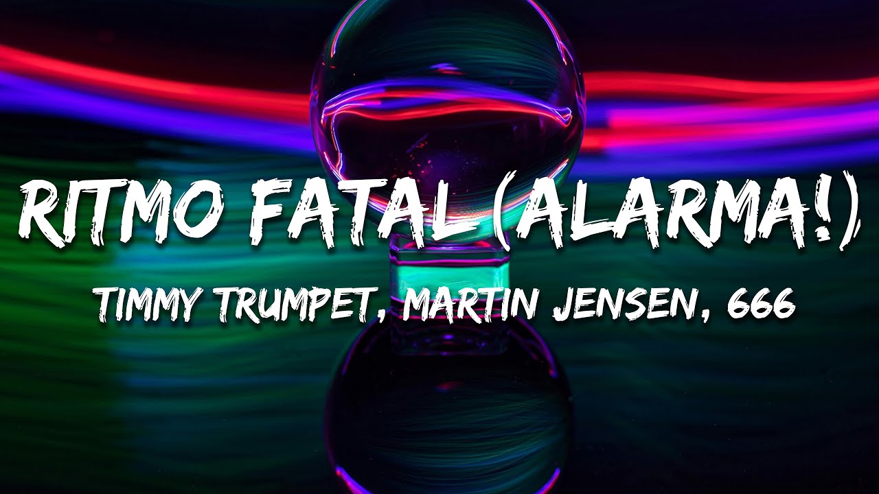 Timmy Trumpet, Martin Jensen, 666 -  Ritmo Fatal (Alarma!) (Lyrics)