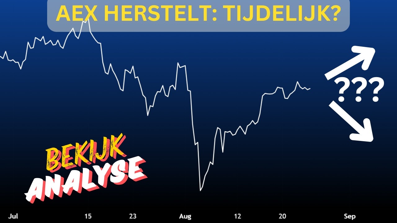 AEX Herstelt Na Stevige Daling: En Nu? [Belangrijke Beleggers Info]