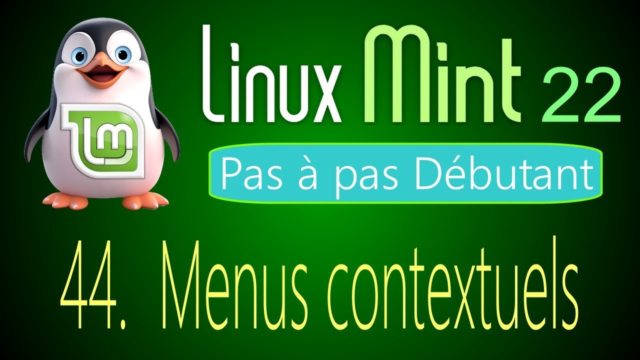 44 - Menus contextuels - Linux Mint 22 - Pas à pas pour débutant
