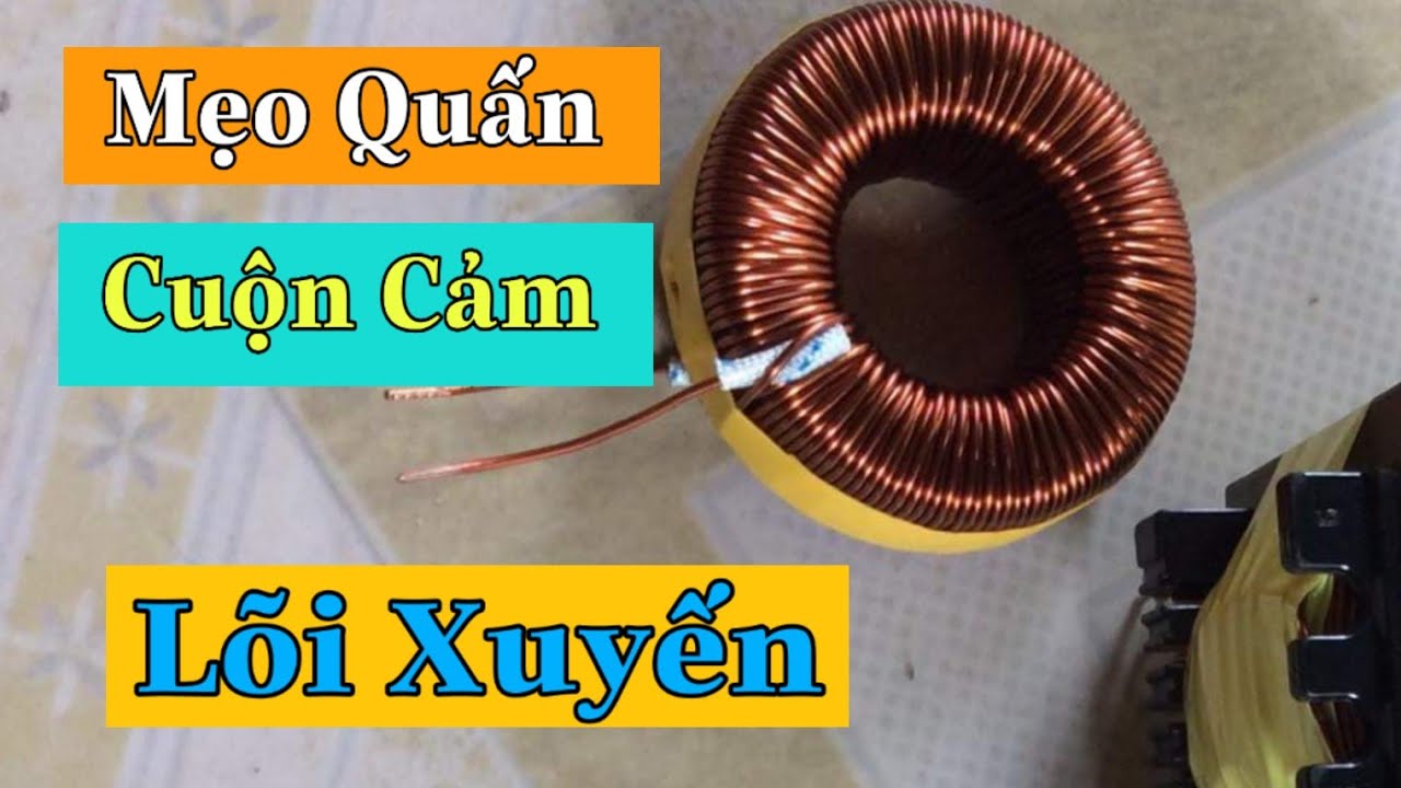Mẹo Quấn Cuộn Cảm Lõi Xuyến ||  Đức Đức - Điện Tử