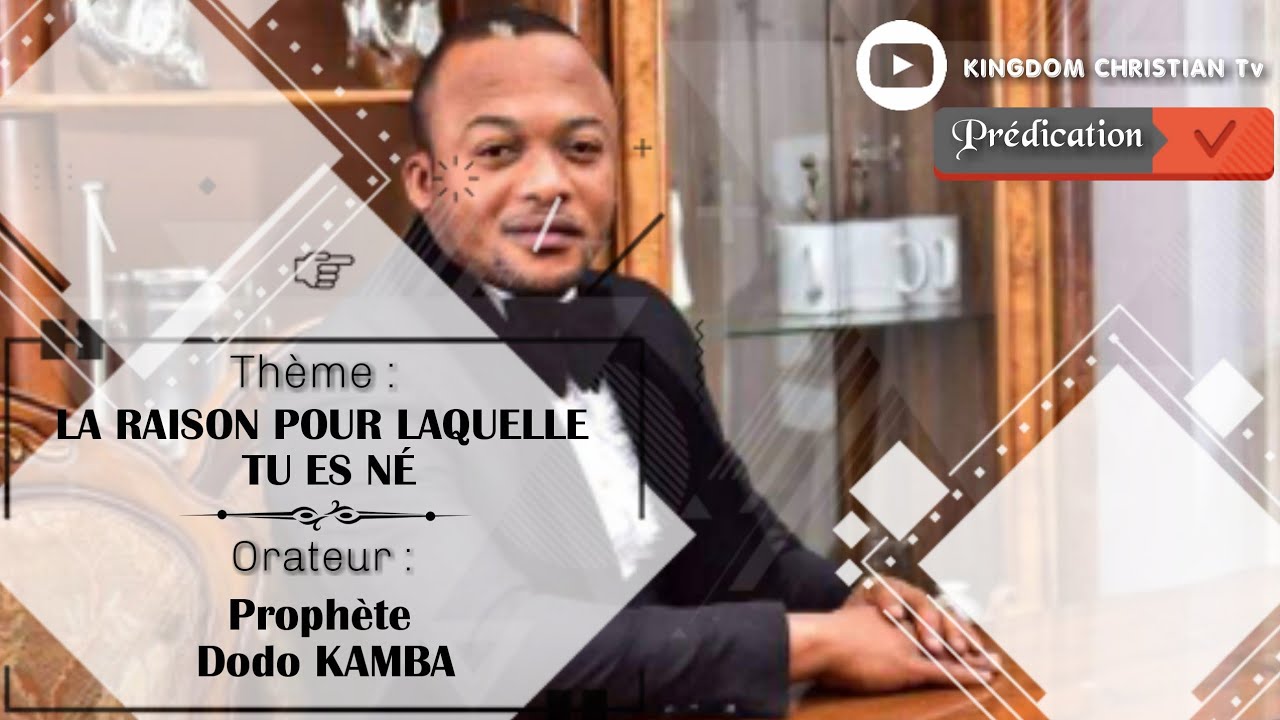 Prophète Dodo KAMBA _ LA RAISON POUR LAQUELLE TU ES NÉ