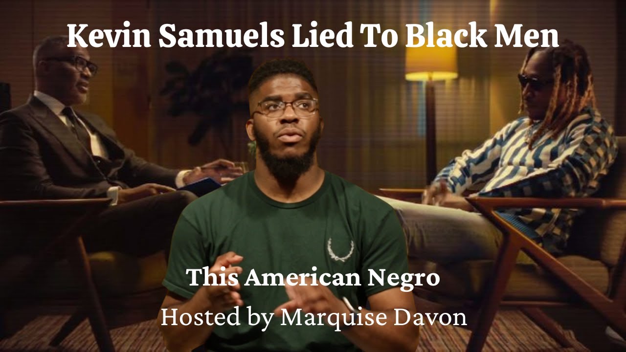 This American Negro | Kevin Samuels Lied To Black Men | @MarquiseDavon