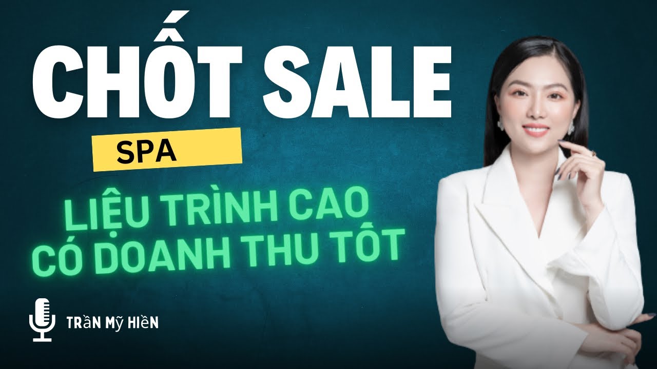 💥 L&agrave;m thế n&agrave;o chốt sale liệu tr&igrave;nh cao ?  | Trần Mỹ Hiền