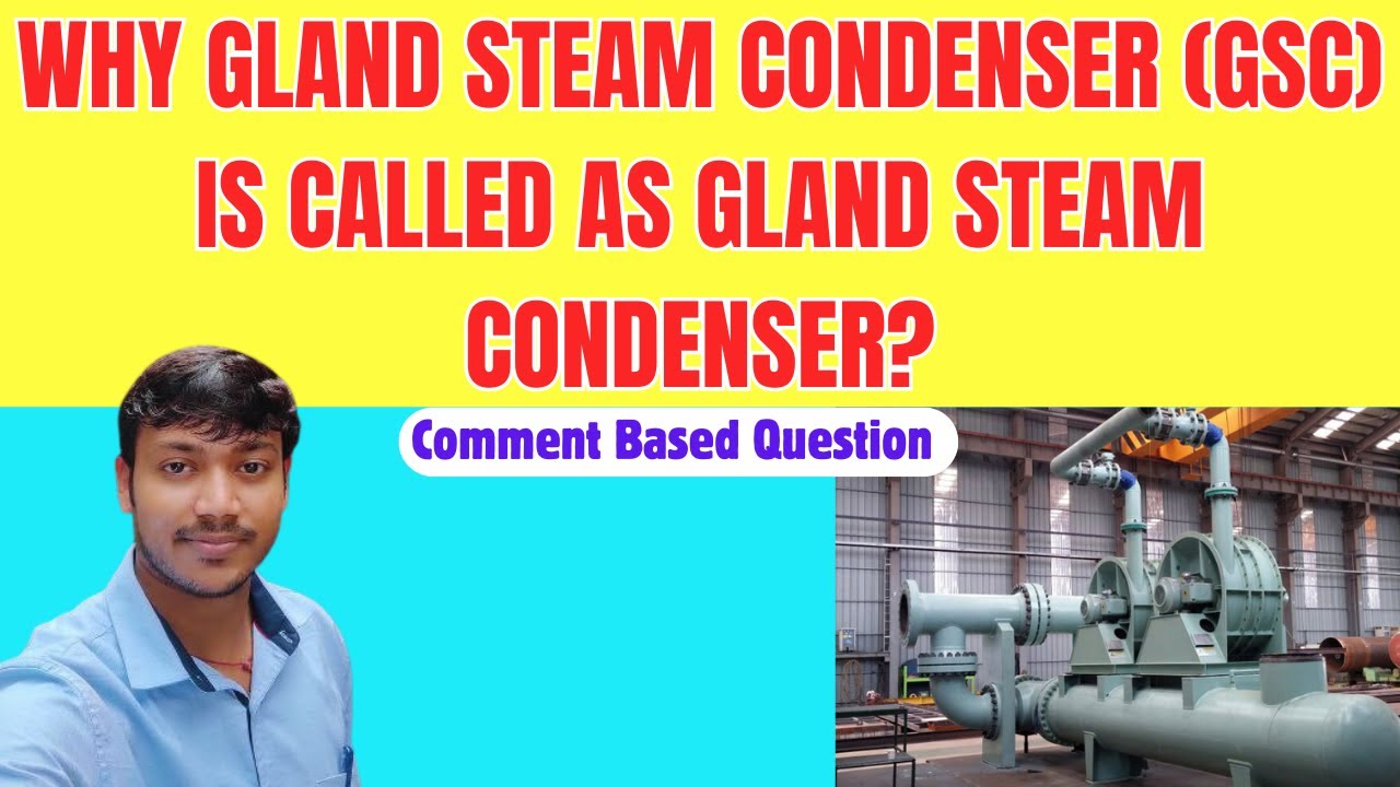 Why GSC is Called as Gland Steam Condenser in Power Plant ?