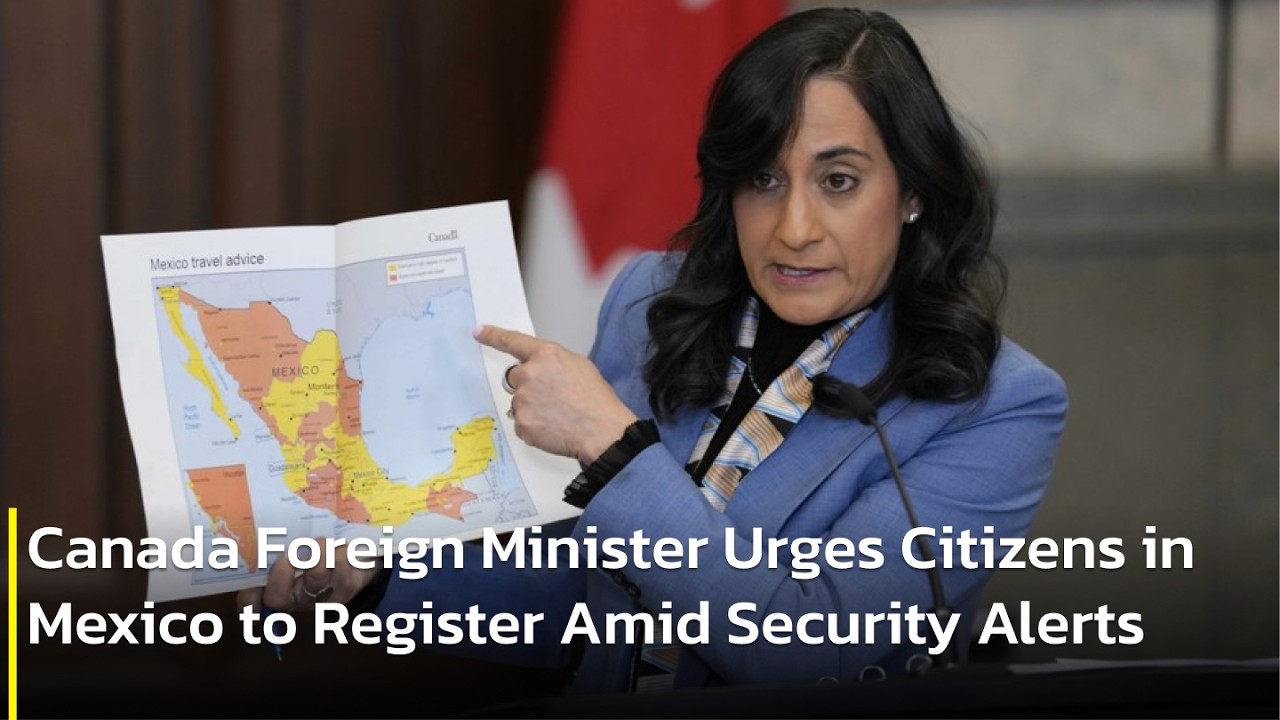 Canada Foreign Minister Issues Safety Guidance for Canadians in Mexico | AC1P