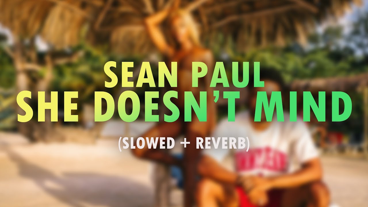 Sean Paul - She Doesn't Mind (Slowed)