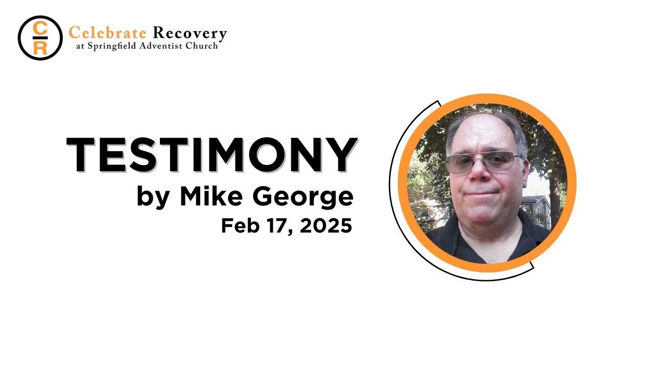Celebrate Recovery Testimony - Mike George
