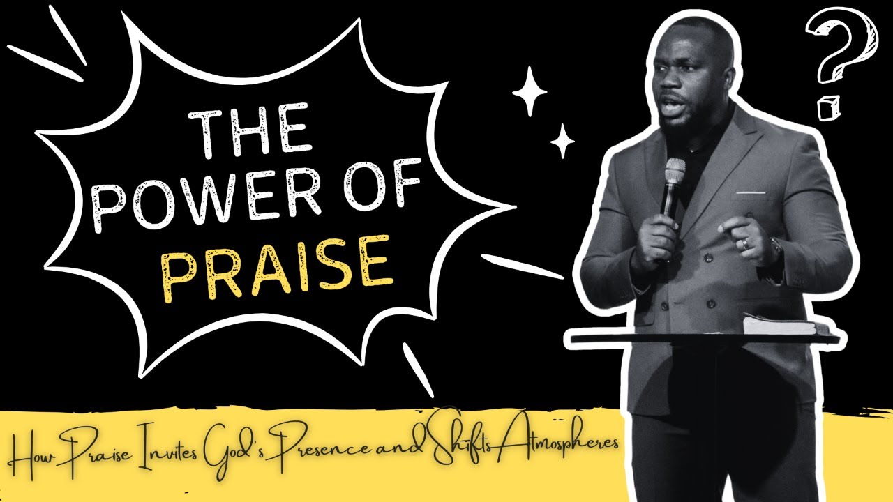 The Power of Praise - How Praise Invites God’s Presence and Shifts Atmospheres | 11.02.2025
