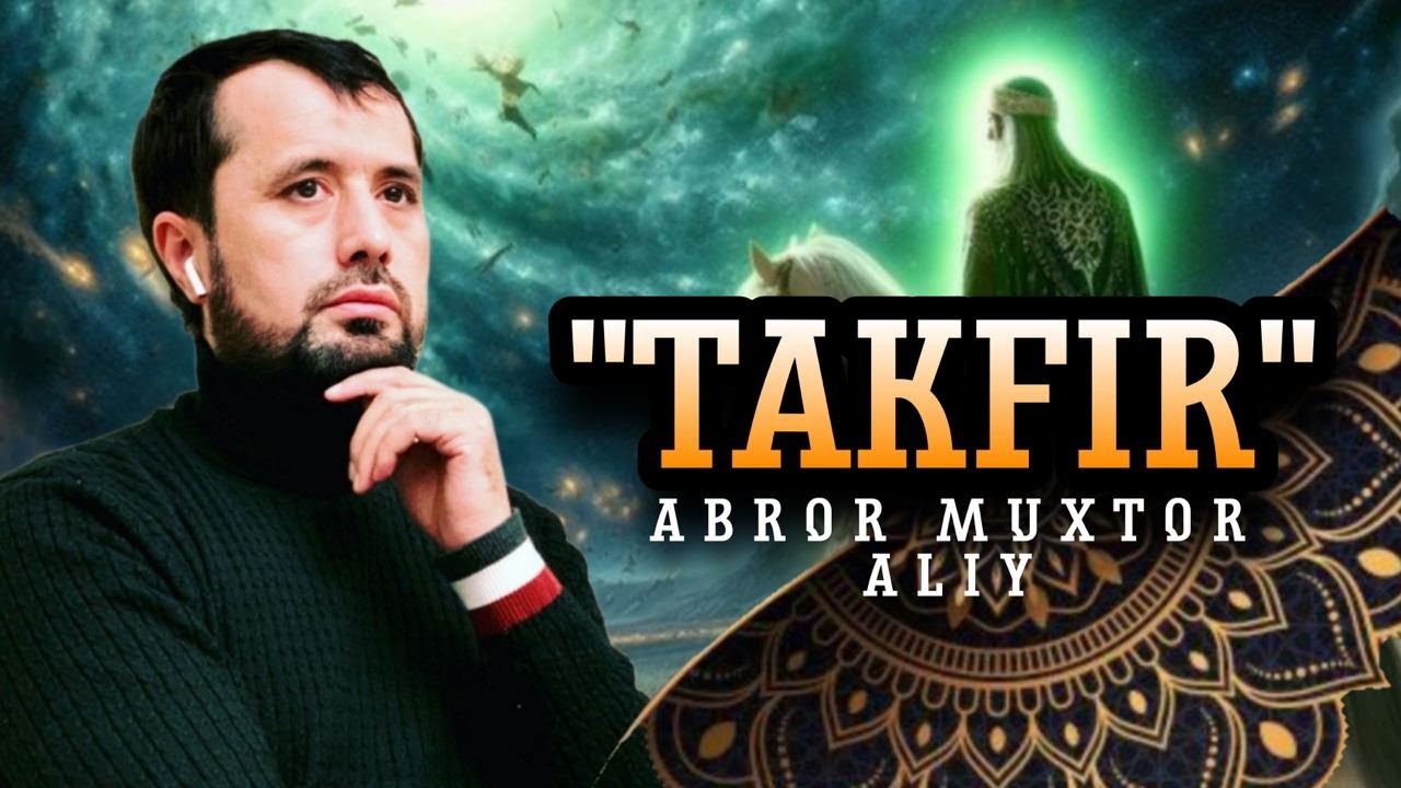 #SUHBAT  • Takfir haqida   © Abror Muxtor Aliy @abrormuxtoraliy.official