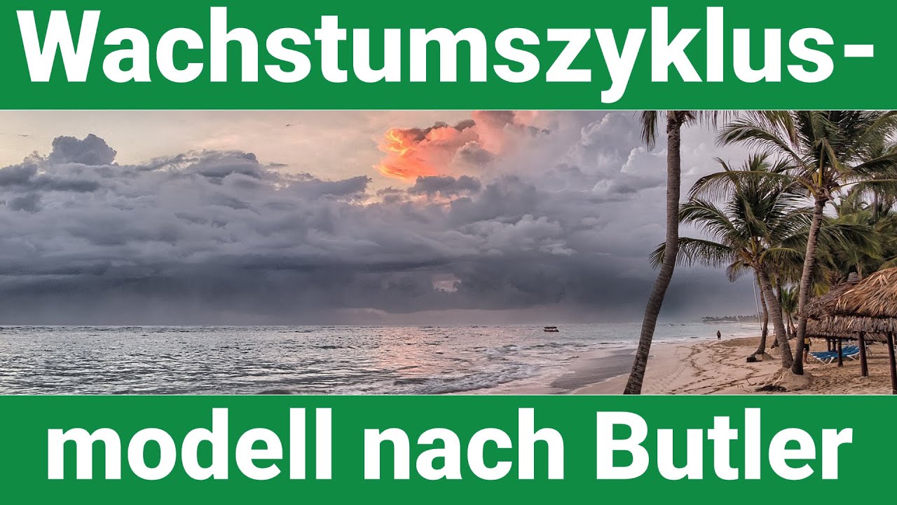 Wachstumszyklusmodell nach Butler Erklärung!