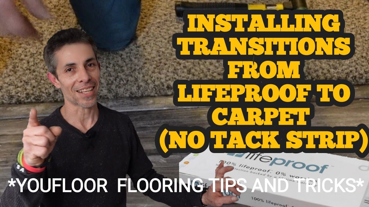 Installing Transitions From Lifeproof To Carpet (No Tack Strip)