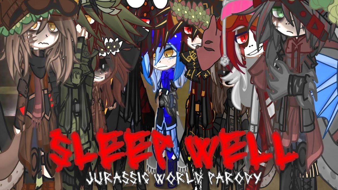 Sleep well || Jurassic World parody || Gacha club