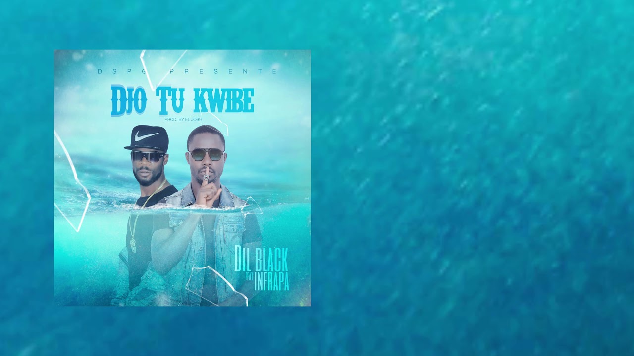 Dil Black Djo Tu Kwibe feat Infrapa