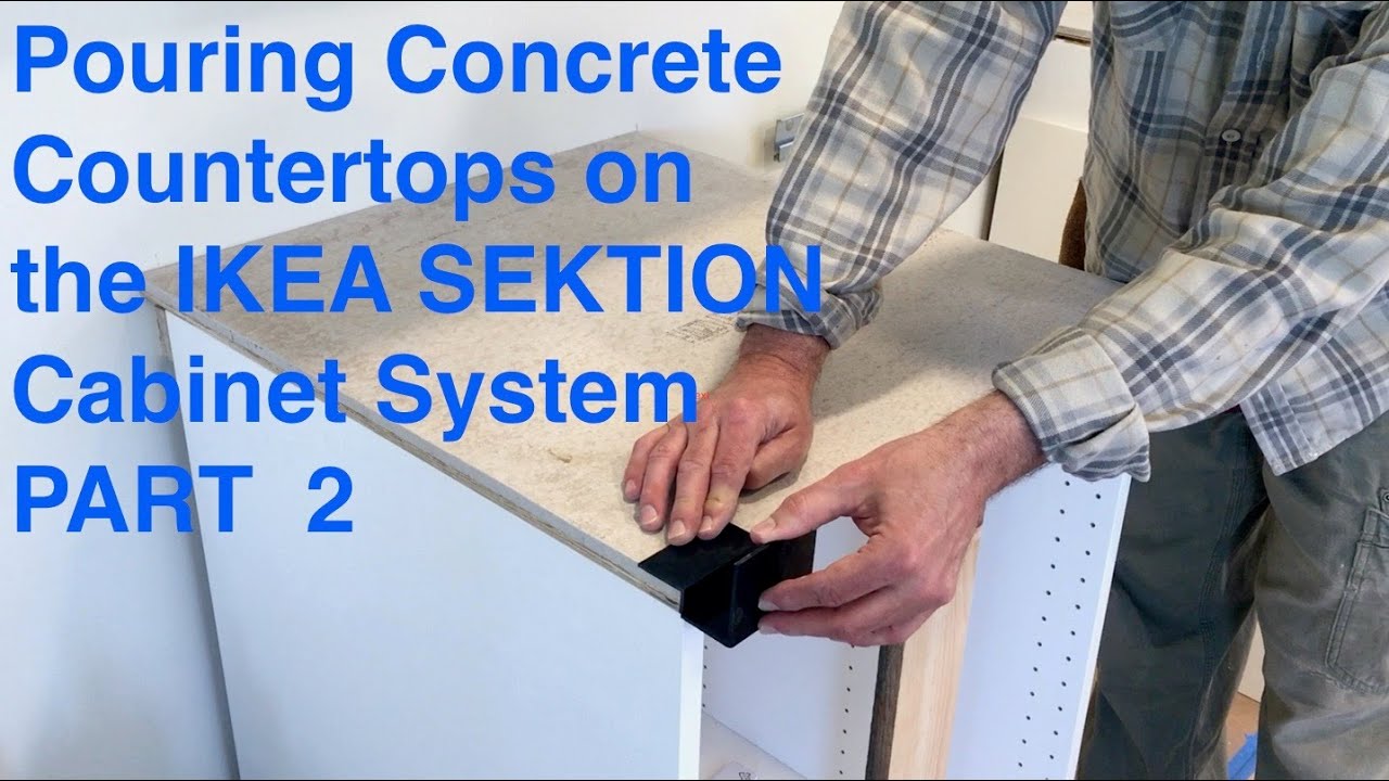 Pouring Concrete Countertops on the IKEA SEKTION Kitchen Cabinet System   PART 2