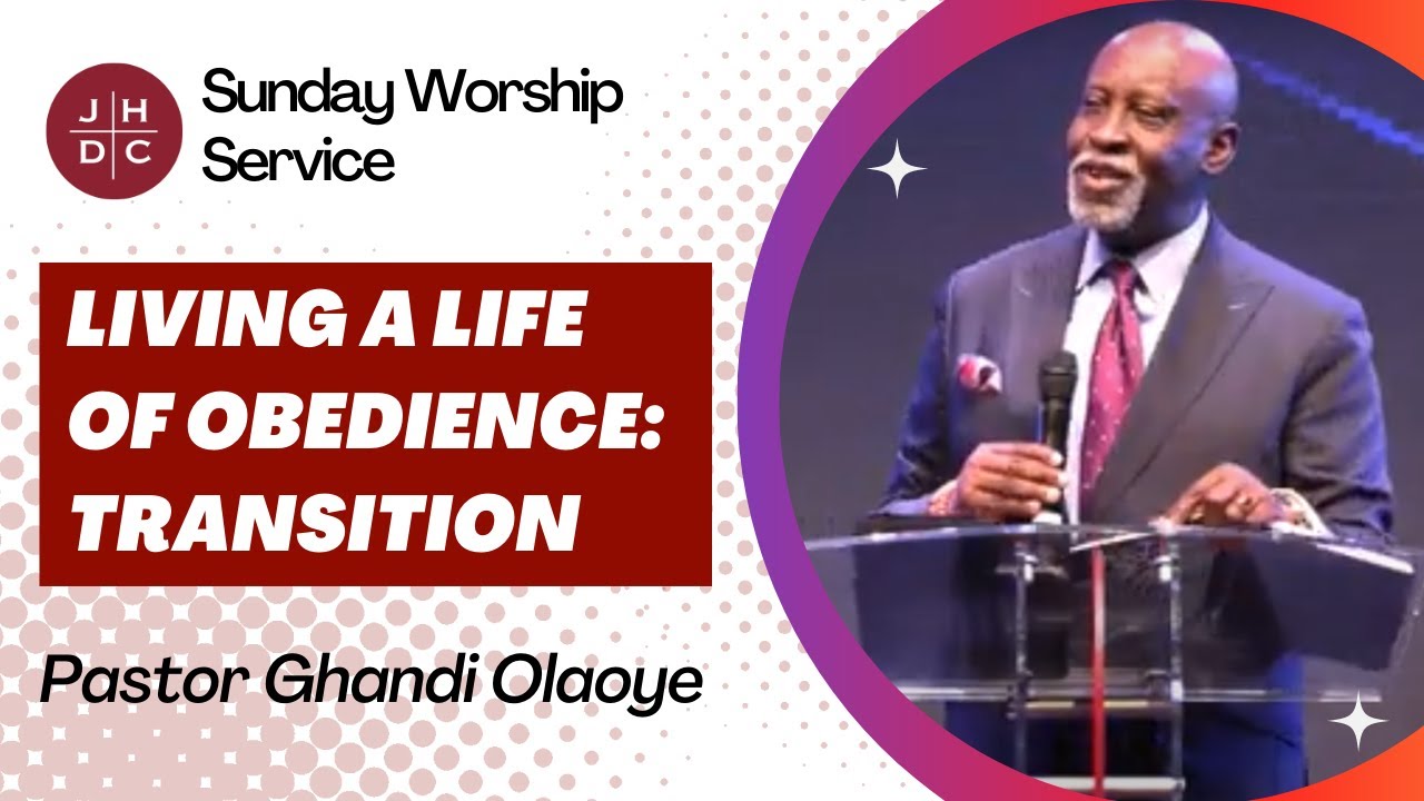 JESUS HOUSE, DC | Living a Life of Obedience: Transition | Pastor Ghandi Olaoye | 08-20-23