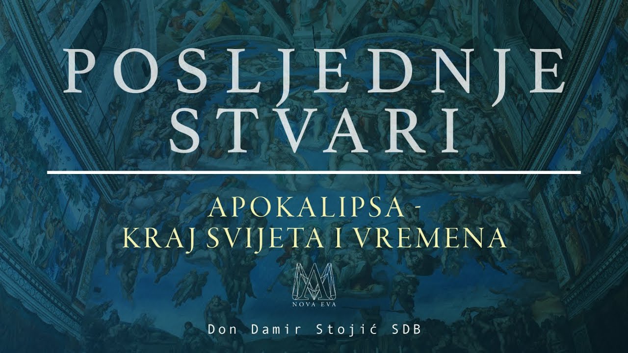 Posljednje stvari (7/8) -  Apokalipsa - Kraj svijeta i vremena