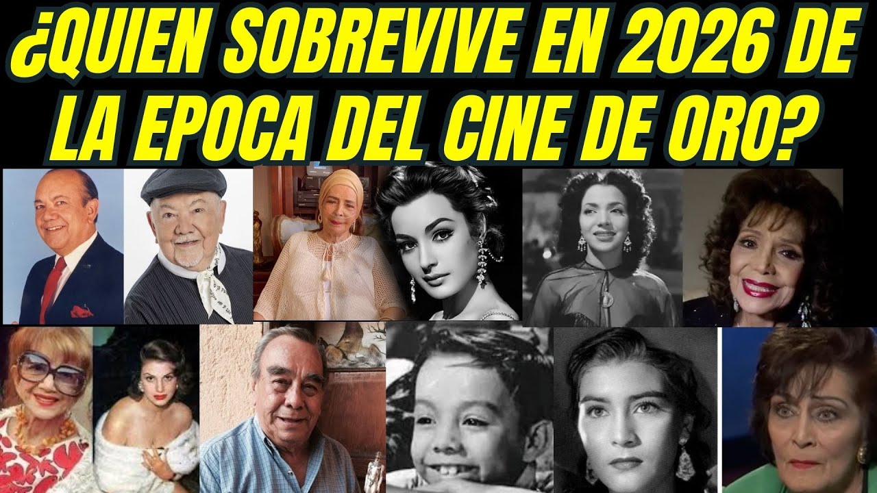 ¿QUIEN SOBREVIVE EN 2026 DE LA EPOCA DEL CINE DE ORO?