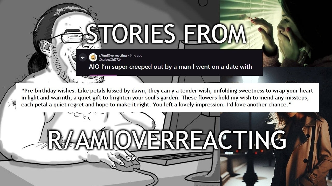 Stories From r/AmIOverreacting - Scary Date With Obsessive Nice Guy